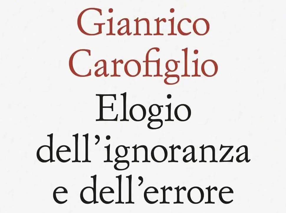 "Elogio dell'ignoranza e dell'errore", il nuovo saggio di Gianrico Carofiglio
