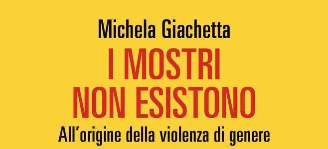 I mostri non esistono” a “Ferite a morte”: i libri per capire e combattere la violenza sulle donne